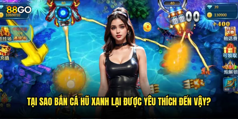 Bắn Cá Hũ Xanh 88go có thực sự mang lại vận may xanh? 2 Tại sao Bắn Cá Hũ Xanh lại được yêu thích đến vậy?