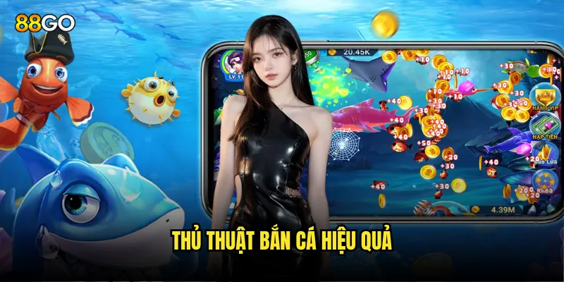 Thủ thuật bắn cá hiệu quả
