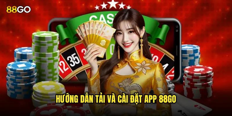 Tải app 88go có lợi ích gì so với chơi trên web? 3 Hướng dẫn tải và cài đặt app 88go