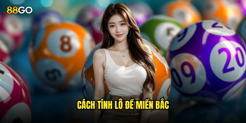 Cách tính lô đề miền Bắc
