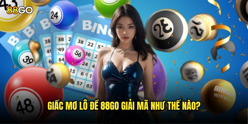 Giấc mơ lô đề 88go giải mã như thế nào?