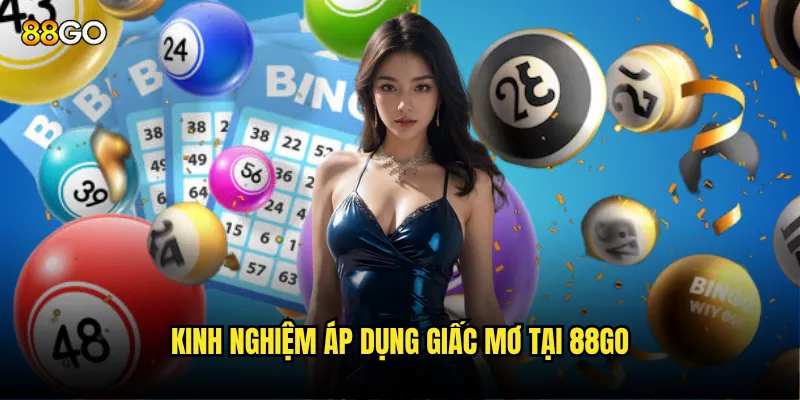 Kinh nghiệm áp dụng giấc mơ tại 88go
