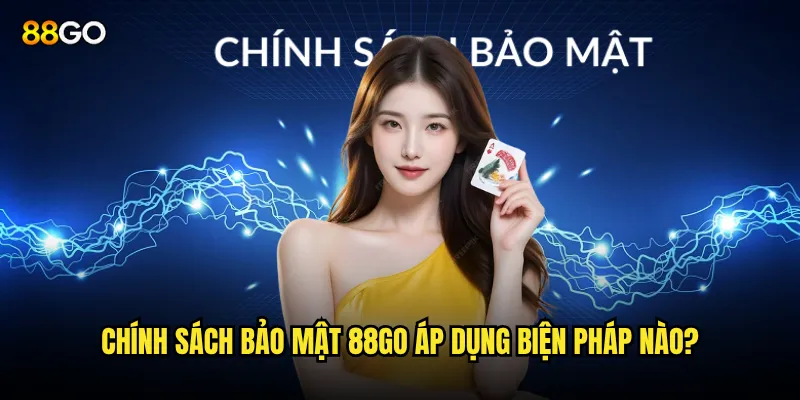 Chính sách bảo mật 88go áp dụng biện pháp nào?