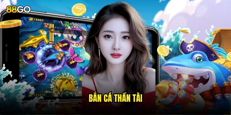 Bắn Cá Thần Tài