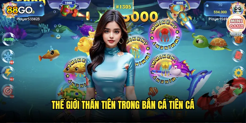 Thế giới thần tiên trong Bắn Cá Tiên Cá