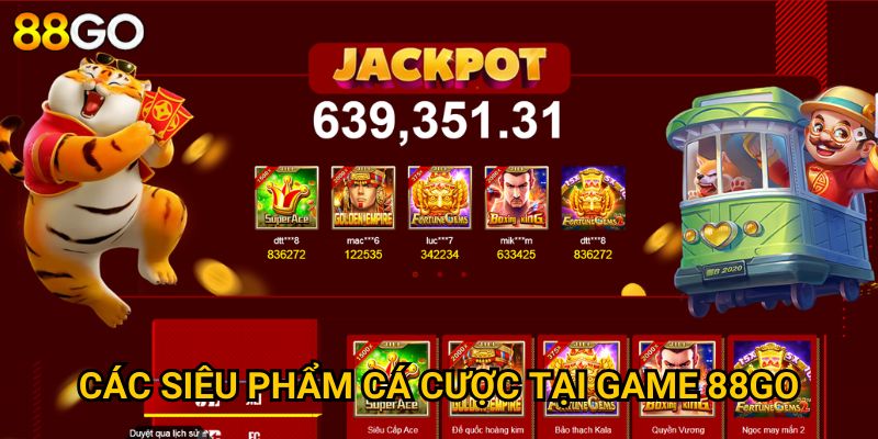 Các siêu phẩm cá cược tại Game 88GO