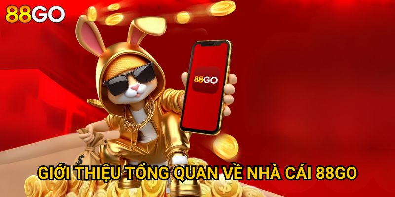 Giới thiệu tổng quan về nhà cái 88GO
